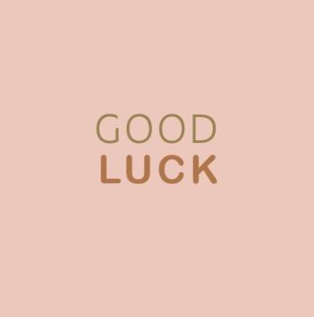 good luck